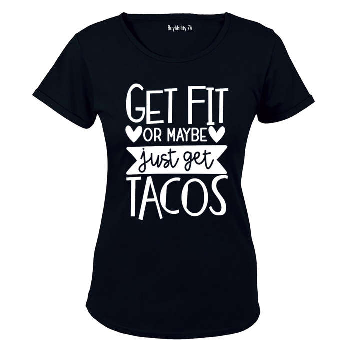 Get Fit or Get Tacos! - Ladies - T-Shirt