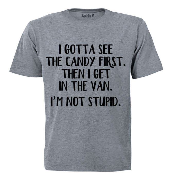 Gotta See The Candy First - Adults - T-Shirt