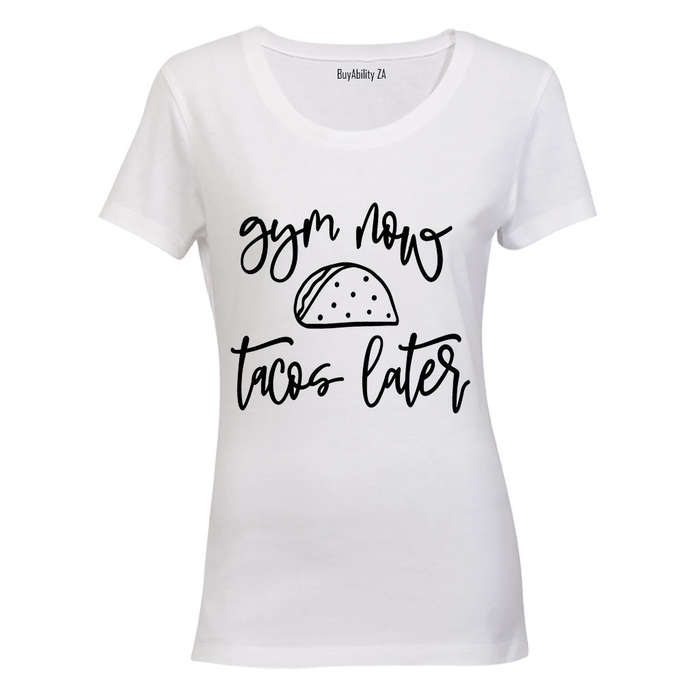 Gym Now - Tacos Later - Ladies - T-Shirt