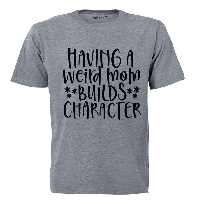 Having a Weird Mom - Adults - T-Shirt