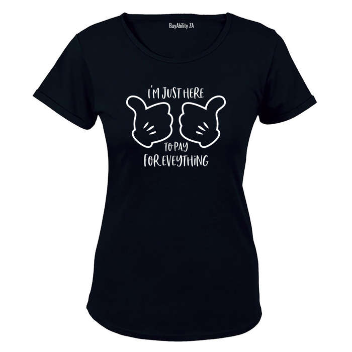 Here to Pay for Everything - Ladies - T-Shirt