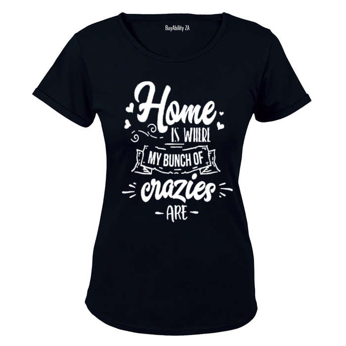 Home is where my bunch of Crazies are! - Ladies - T-Shirt