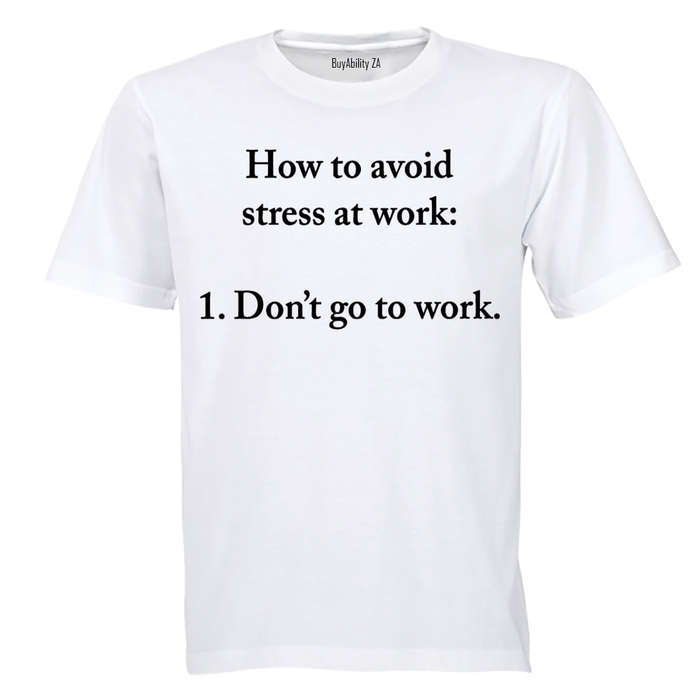 How to Avoid Stress at Work - Adults - T-Shirt