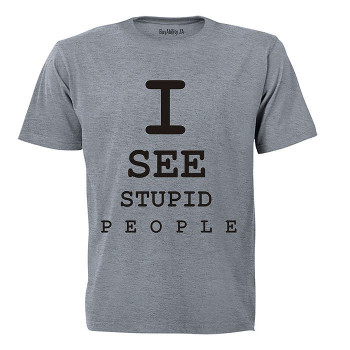 I See Stupid People - Adults - T-Shirt