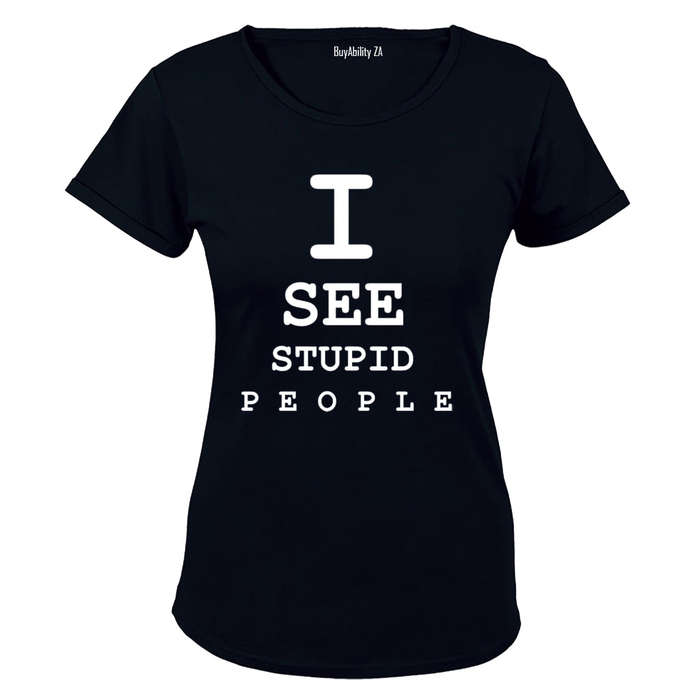 I See Stupid People - Ladies - T-Shirt