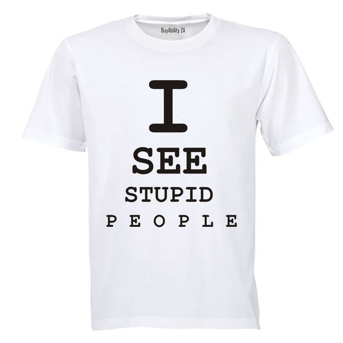 I See Stupid People - Adults - T-Shirt