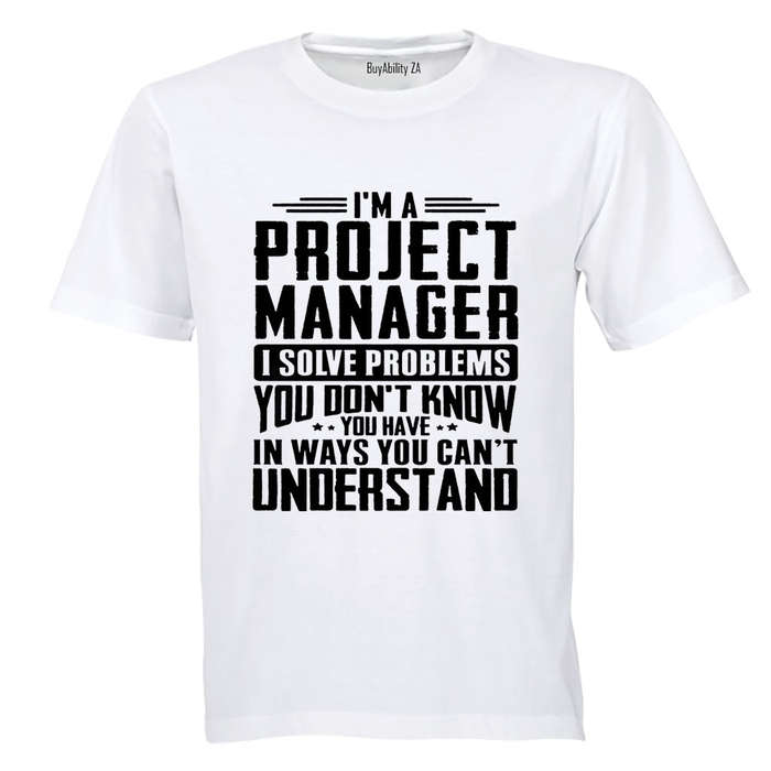 I'm A Project Manager - Adults - T-Shirt