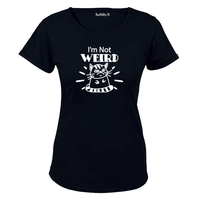 I'm Not Weird - Ladies - T-Shirt