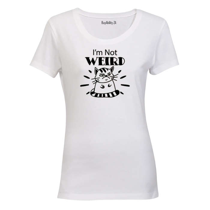 I'm Not Weird - Ladies - T-Shirt