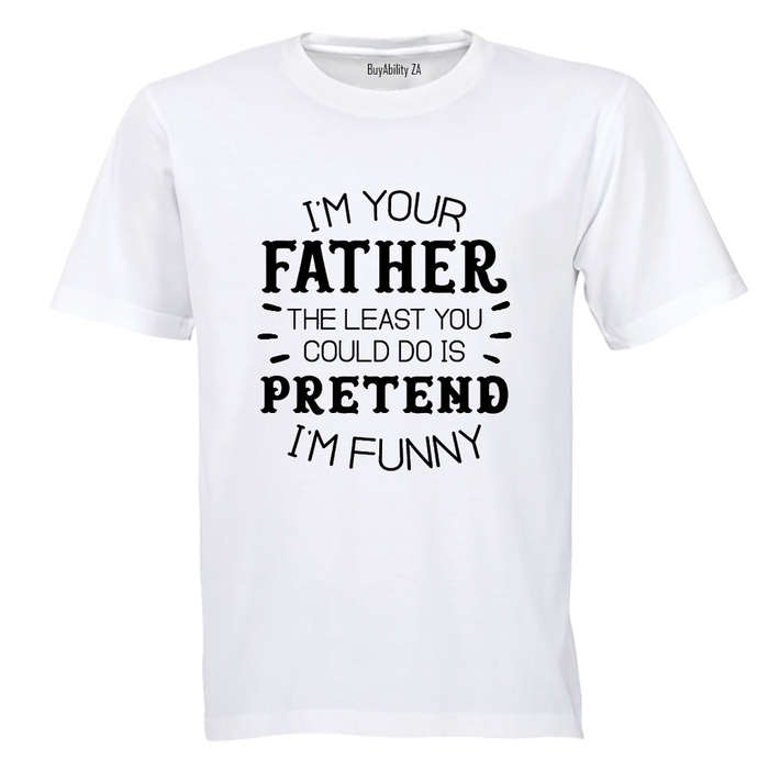 I'm Your Father - Funny - Adults - T-Shirt