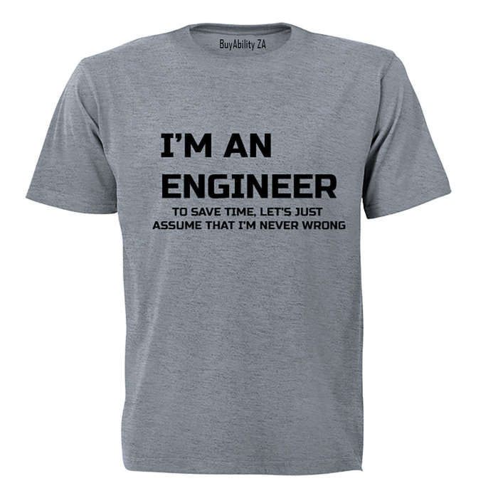 I'm an Engineer... - Adults - T-Shirt