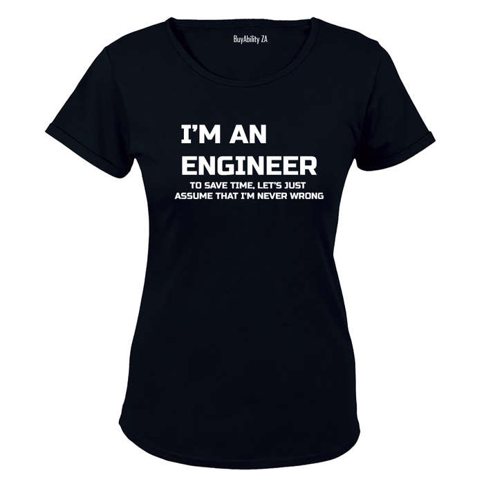 I'm an Engineer... - Ladies - T-Shirt