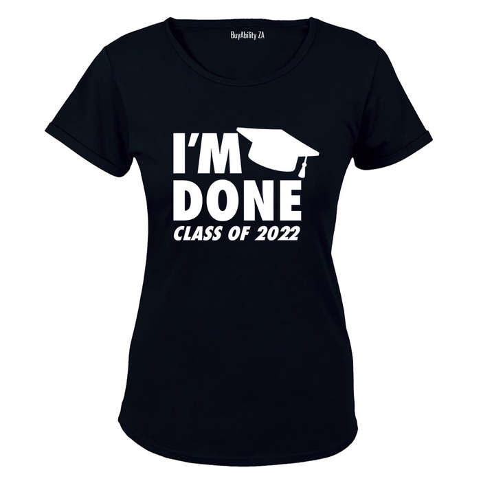 I'm Done - 2022 Graduation - Ladies - T-Shirt