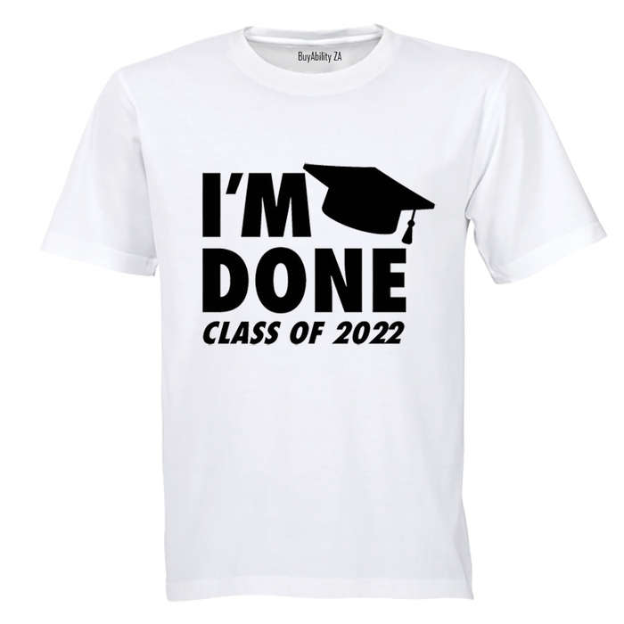 I'm Done - 2022 Graduation - Adults - T-Shirt