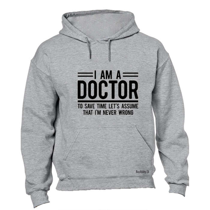 I'm A Doctor - Hoodie