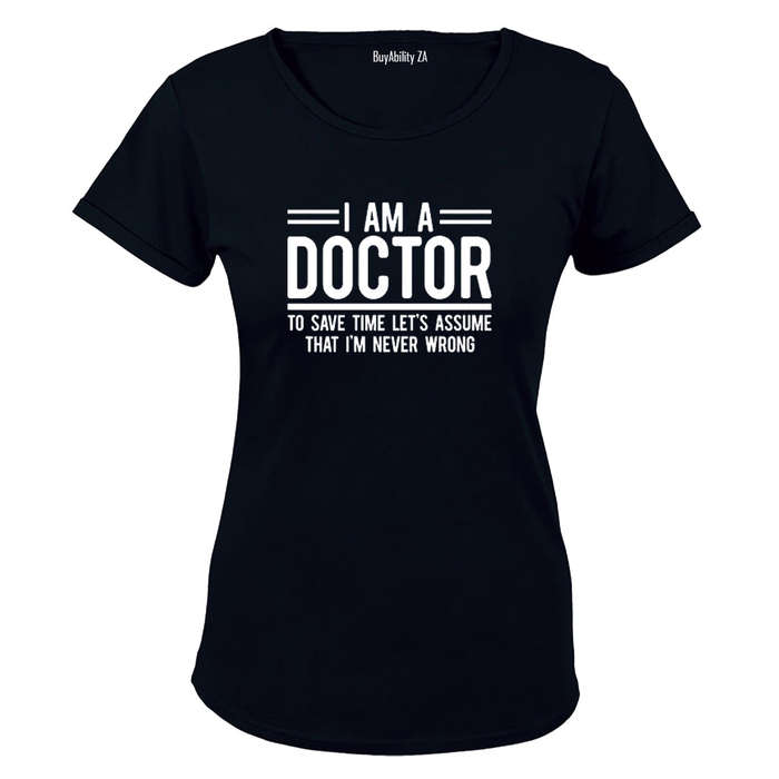 I'm A Doctor - Ladies - T-Shirt