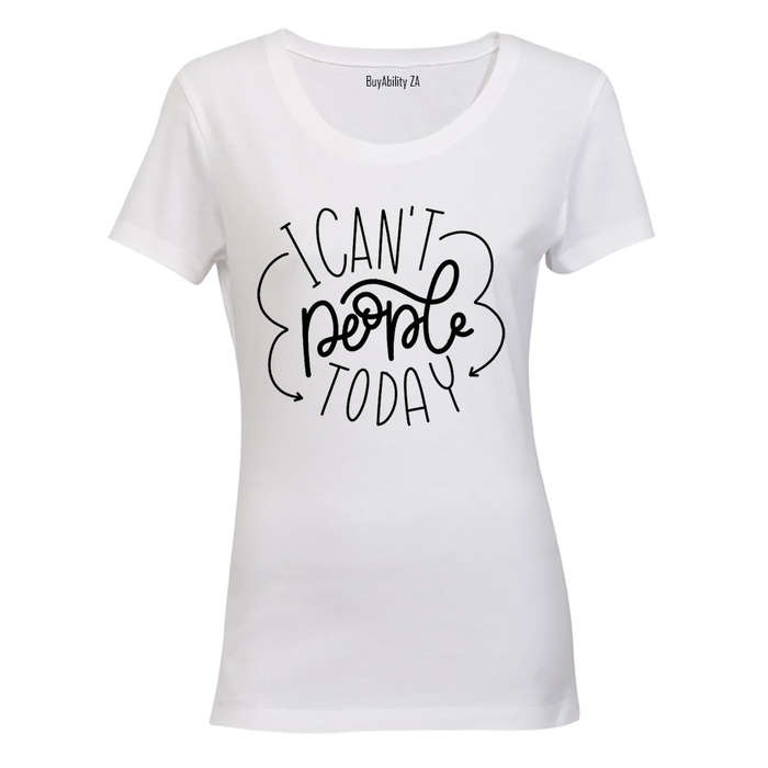 I Can't People Today - Ladies - T-Shirt
