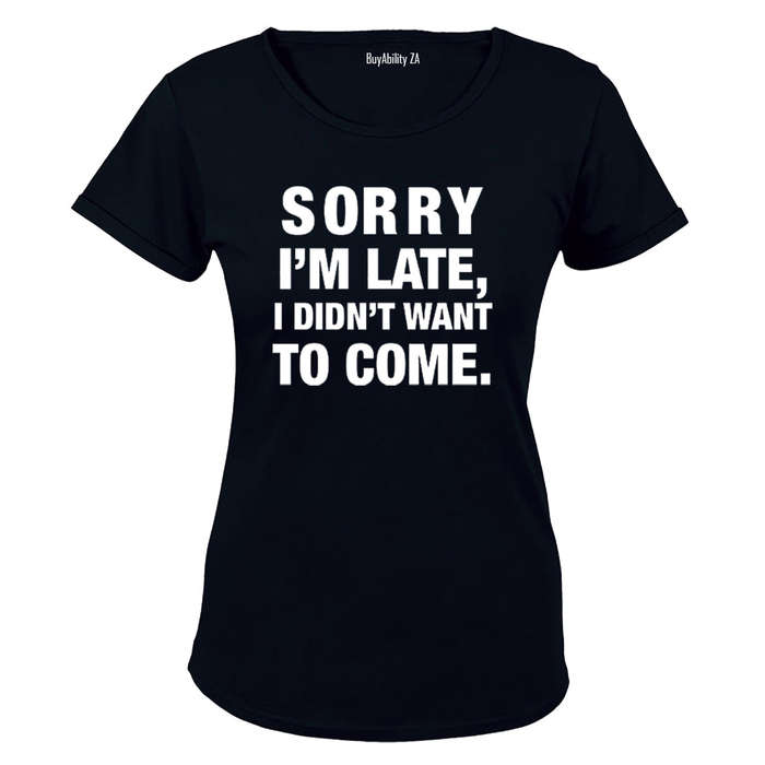 I didn't Want To Come - Ladies - T-Shirt