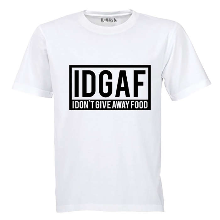 IDGAF - I Don't Give Away Food - Adults - T-Shirt