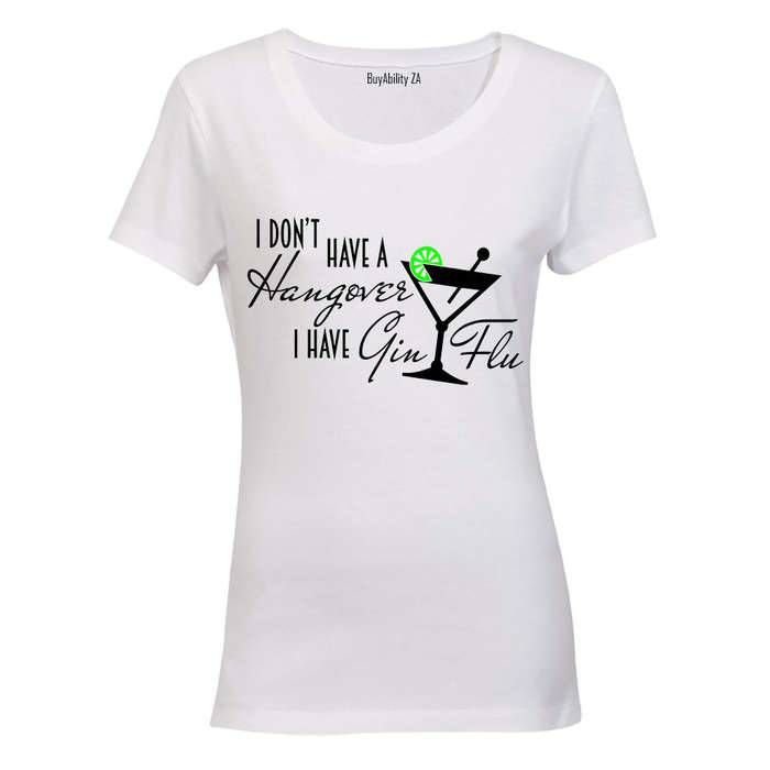 I Have Gin Flu - Ladies - T-Shirt