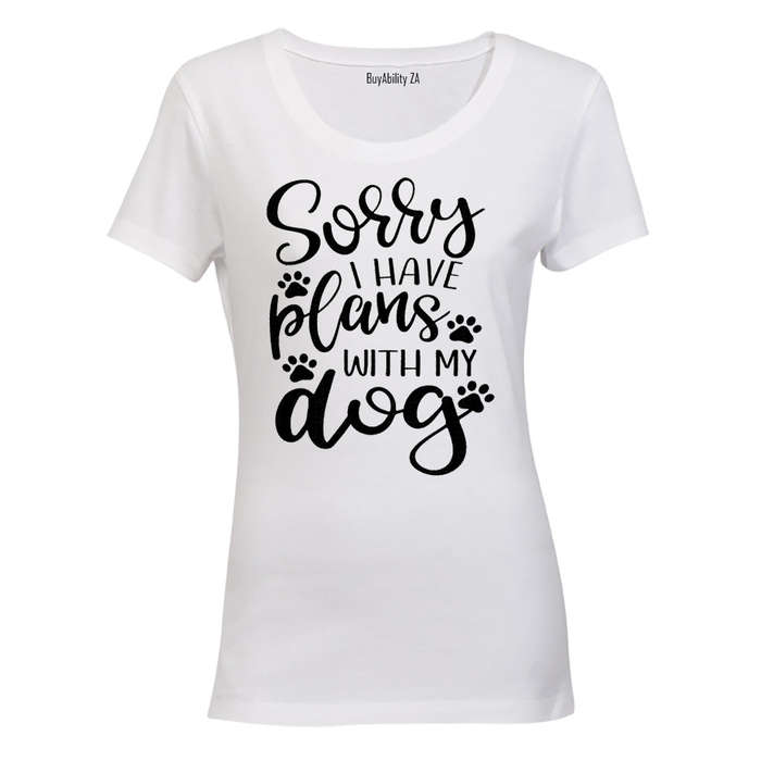 I Have Plans With My DOG - Ladies - T-Shirt