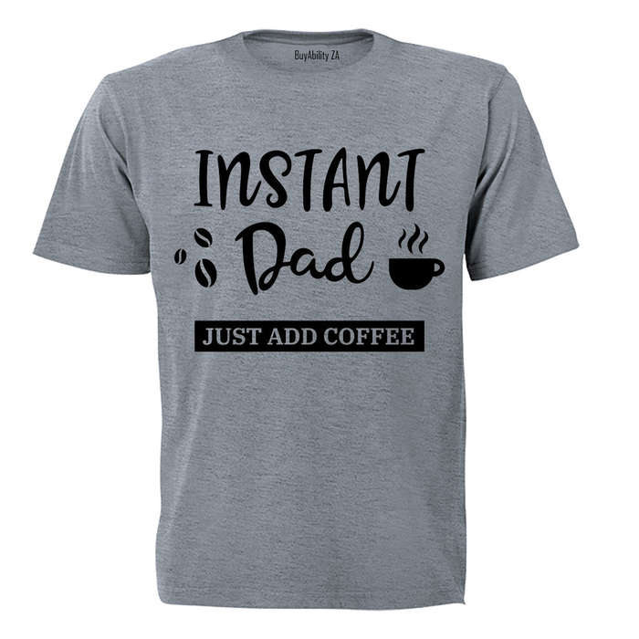 Instant Dad - Adults - T-Shirt
