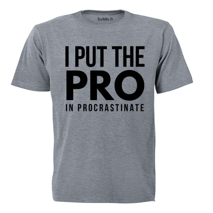 I Put The Pro - Adults - T-Shirt