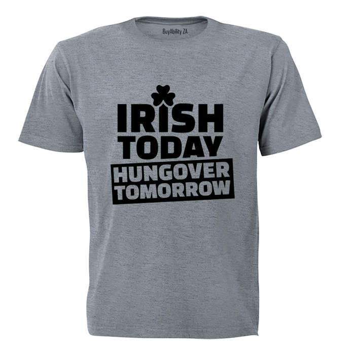 Irish Today - St. Patrick's Day - Adults - T-Shirt