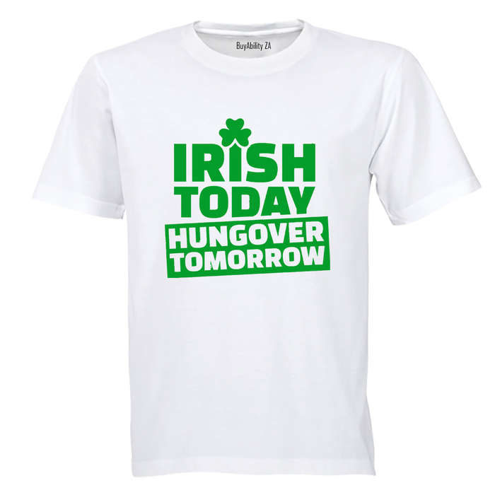 Irish Today - St. Patrick's Day - Adults - T-Shirt