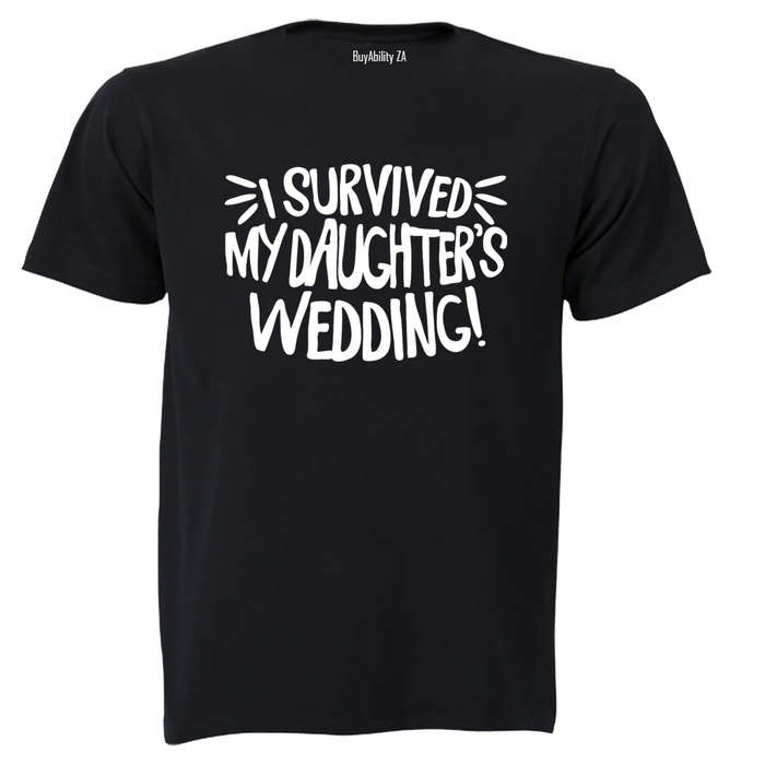 I Survived My Daughter's Wedding! - Adults - T-Shirt