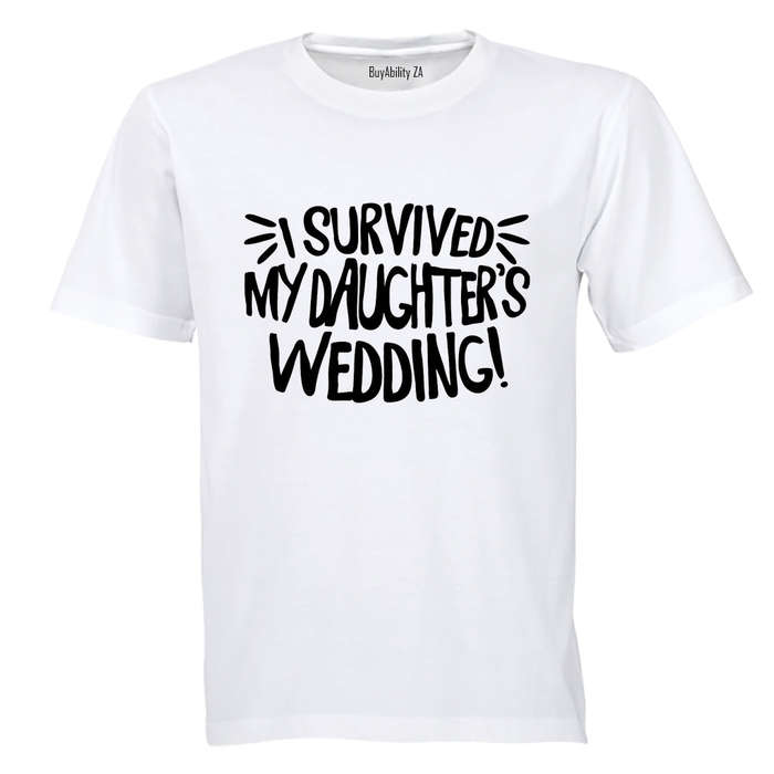 I Survived My Daughter's Wedding! - Adults - T-Shirt