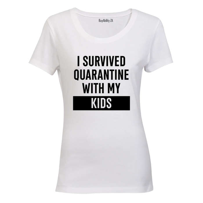 I Survived Quarantine With My Kids - Ladies - T-Shirt