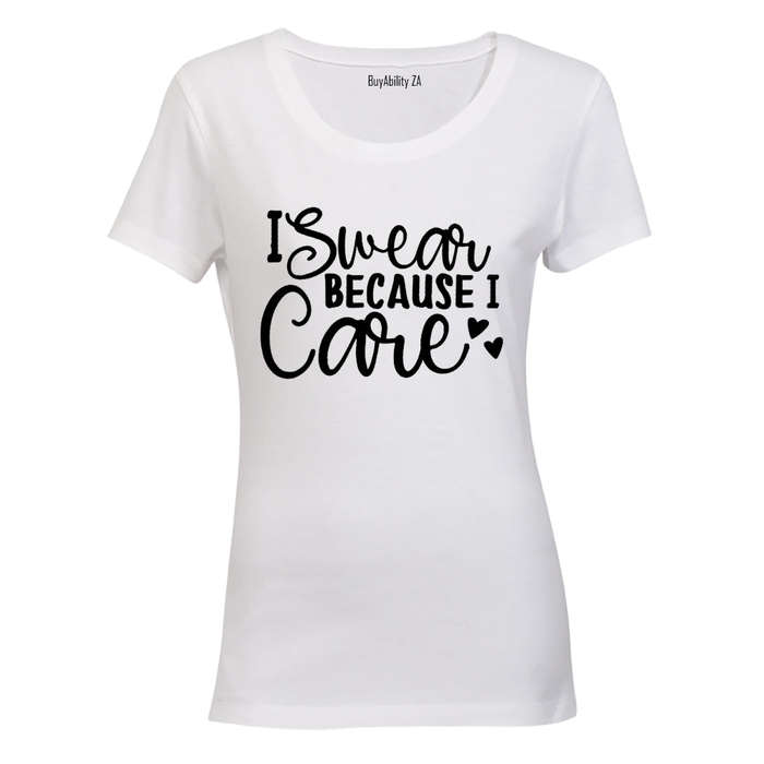 I Swear Because I Care - Ladies - T-Shirt