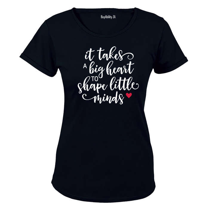 It Takes a Big Heart to Shape Little Minds - Inspired by Teachers! - Ladies - T-Shirt