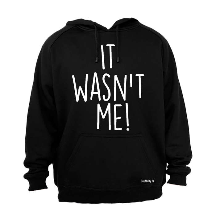 It Wasn't Me - Hoodie