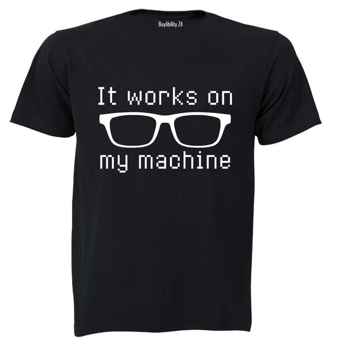 It Works On My Machine - Adults - T-Shirt