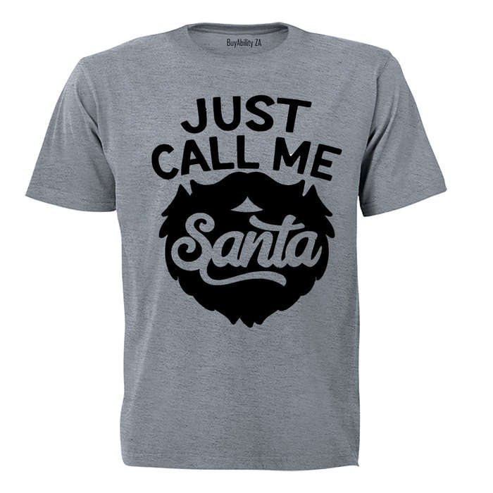 Just Call Me Santa - Christmas - Adults - T-Shirt