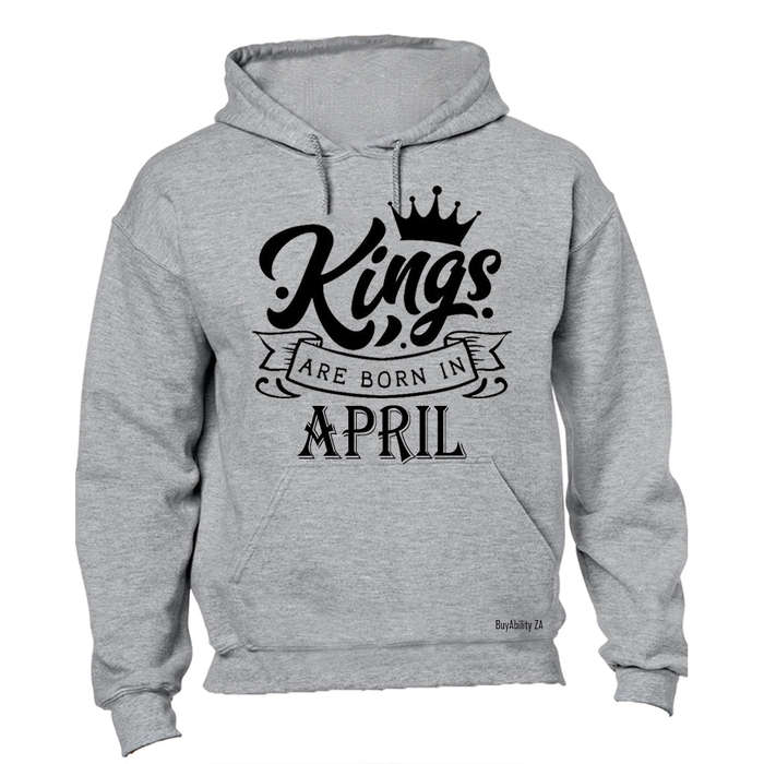 Kings Are Born in April - Hoodie