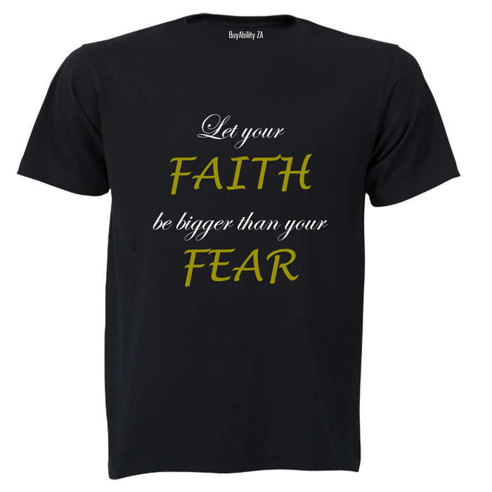Let your Faith be bigger than your Fear - Adults - T-Shirt