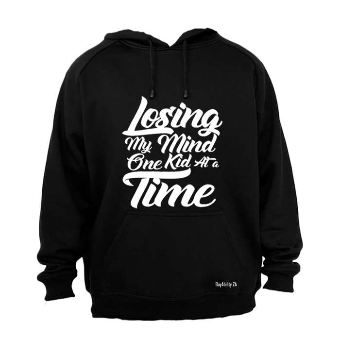 Losing my mind one kid at a time! - Hoodie