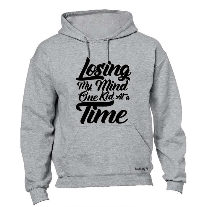 Losing my mind one kid at a time! - Hoodie
