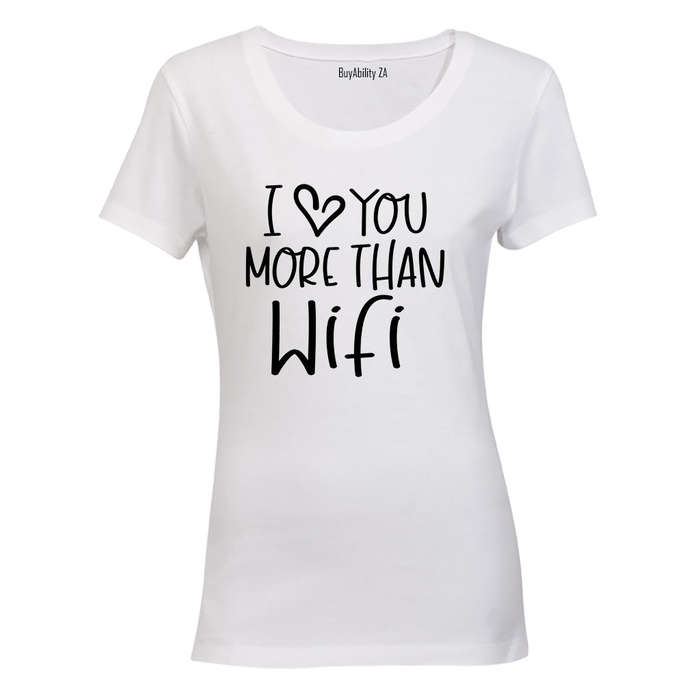 Love You More Than WIFI - Ladies - T-Shirt