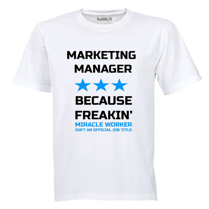 Marketing Manager - Because Freakin' Miracle Worker isn't an official Job Title! - Adults - T-Shirt