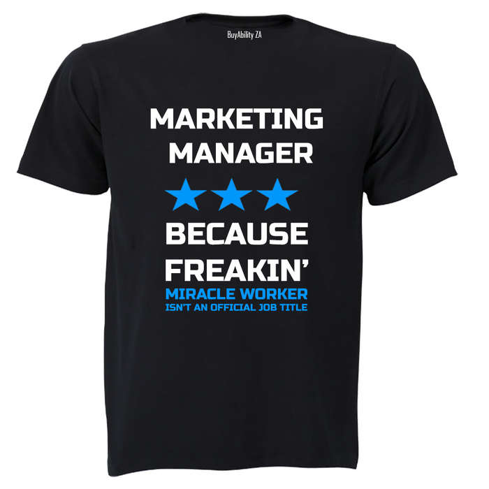 Marketing Manager - Because Freakin' Miracle Worker isn't an official Job Title! - Adults - T-Shirt