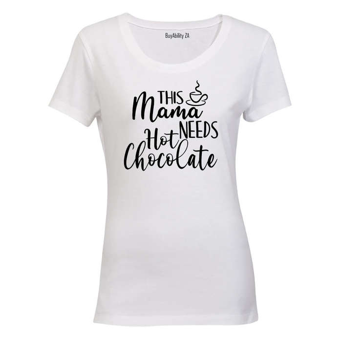 Mama Needs Hot Chocolate - Ladies - T-Shirt
