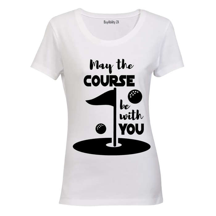 May the Course Be With You - Golf - Ladies - T-Shirt