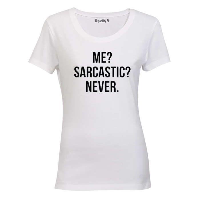 Me - Sarcastic - Never! - Ladies - T-Shirt