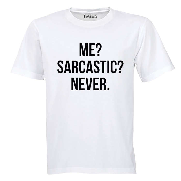 Me - Sarcastic - Never! - Adults - T-Shirt