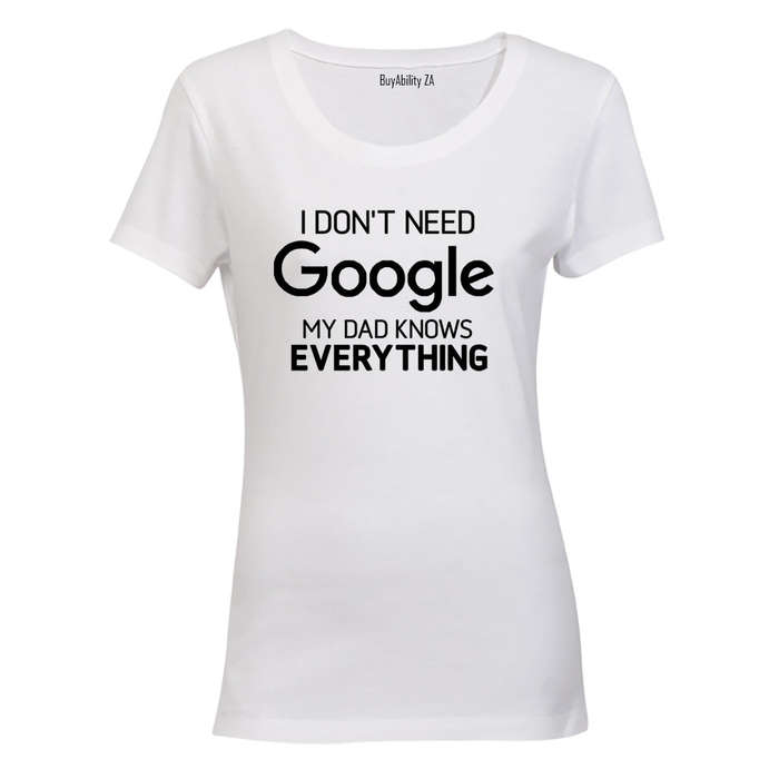 My Dad Knows Everything - Ladies - T-Shirt