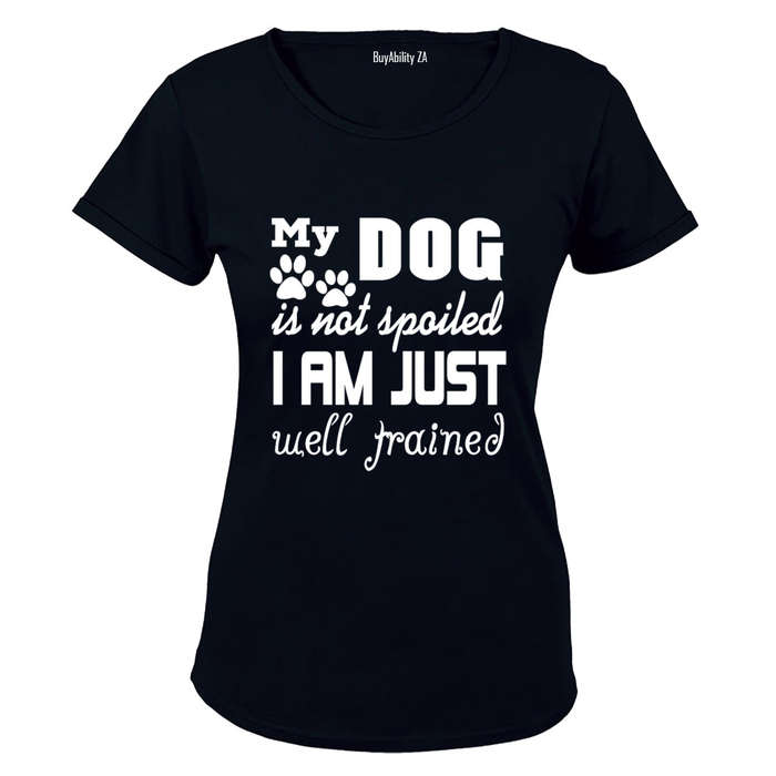 My Dog is Not Spoiled.. - Ladies - T-Shirt